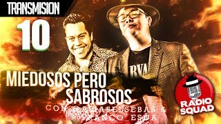 Radio Squad Miedosos pero Sabrosos EP 10  18Mayo2017 [upl. by Kerwin701]