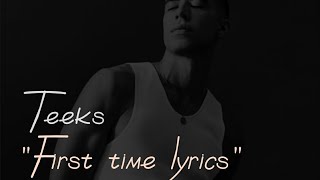 Teeks  First Time Lyrics THISTEEKS [upl. by Anat]