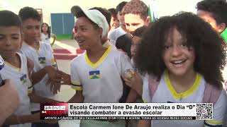 Escola Carmem Ione De Araujo realiza o Dia “D” visando combater a evasão escolar [upl. by Erodisi]