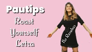 Roast Yourself Challenge Pautips letra [upl. by Eiramave]