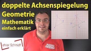 doppelte Achsenspiegelung  Geometrie  Mathematik  einfach erklärt  Lehrerschmidt [upl. by Nyrhtac646]