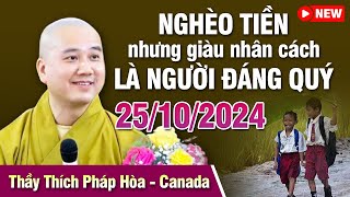 NGHÈO TIỀN NHƯNG GIÀU NHÂN CÁCH LÀ NGƯỜI ĐÁNG QUÝ  Lời Vàng Phật Dạy  T Thích Pháp Hòa  Mới 2024 [upl. by Tessa]