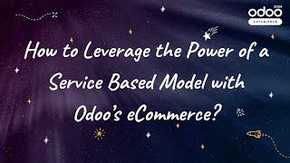 How to Leverage the Power of a Service Based Model with Odoos eCommerce [upl. by Oballa]