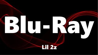 Lil 2z  BluRay Lyrics [upl. by Ahtinak]