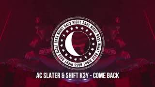 AC Slater amp Shift K3Y  Come Back [upl. by Behl109]