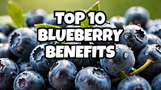 10 Proven Health Benefits of Blueberries For Everyone [upl. by Leitnahs98]