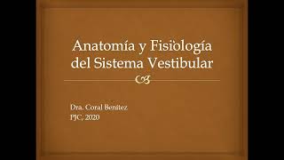 OtorrinoANATOMIA Y FISIOLOGIA DEL SISTEMA VESTIBULAR06092021 [upl. by Oderfliw]