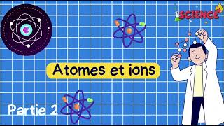 les atomes et les ions 3eme année collège  partie 2 [upl. by Dnomzed]