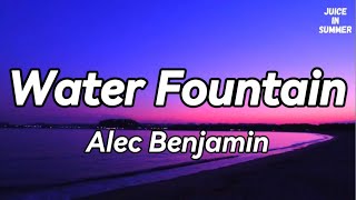 Alec Benjamin  Water Fountain Lyrics🎵 [upl. by Mccreary]