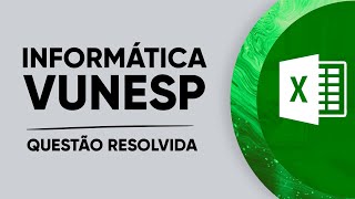 Vunesp 2023  MSExcel 2016 questão resolvida [upl. by Chandless678]