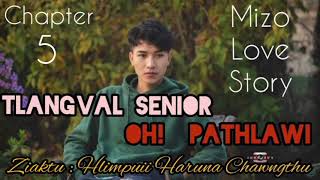 TLANGVAL SENIOR OH PATHLAWI  Ch  5  mizo  love story [upl. by Aihsenak]