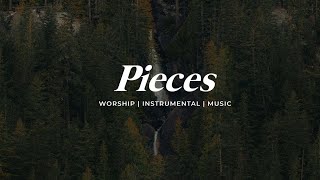 Pieces Instrumental Soaking Worship  Prayer amp Meditation Song [upl. by Francisco]