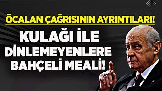 KULAĞI İLE DİNLEMEYİP KAZI YAPANLARA DEVLET BAHÇELİ MEALİ İŞTE ÖCALAN ÇAĞRISININ BİLİNMEYENLERİ [upl. by Elaynad659]