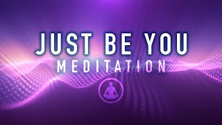 Guided Mindfulness Meditation Just be YOU  SelfLove and Positive Affirmations [upl. by Ahsircal767]