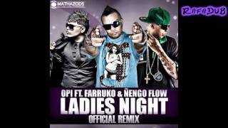 Opi FtFarruko amp Ñengo Flow  Ladies Night Official Remix HD [upl. by Callean]