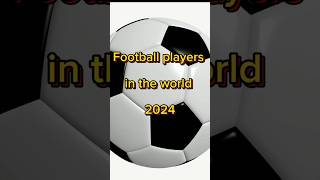 Top 10 Football Players in the World 2024 Football2024 Top10Players SoccerStars FootballLegends [upl. by Uy833]