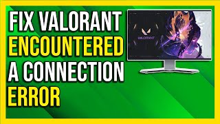 How To Fix quotVALORANT has encountered a connection error 2024 Full Guide [upl. by Laerdna779]