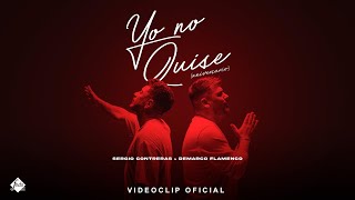 Sergio Contreras x Demarco Flamenco  Yo no quise Videoclip Oficial [upl. by Mainis153]