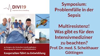 DIVI 2019 Multiresistenz Was gibt es für den Intensivmediziner zu beachten Professor Scheithauer [upl. by Htur]