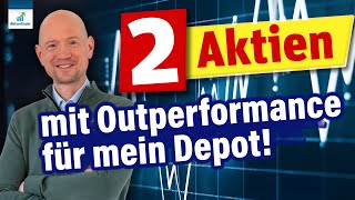 2 Aktien mit Outperformance für mein Depot [upl. by Adnorahc]