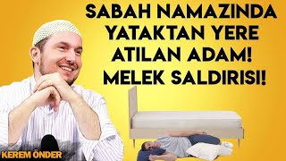 Sabah namazında yataktan yere atılan adam Melek saldırısı  Kerem Önder [upl. by Prudie]