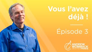 Vous l’avez déjà Épisode 3  Andrew Wommack [upl. by Tiffanle]