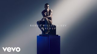 Robbie Williams  Sexed Up XXV  Official Audio [upl. by Walcoff]