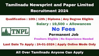 TNPL Recruitment 2024  Freshers Eligible  Salary 19500  TN Job Update arasuvelai tnjobs [upl. by Ceciley]