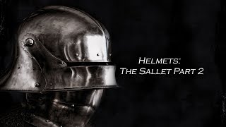 Helmets The Sallet Pt 2 [upl. by Manuela411]