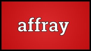 Affray Meaning [upl. by Johanna480]