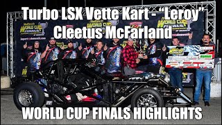 Cleetus McFarland’s Turbo Stick Shift Vette Kart  “Leroy”  World Cup Finals Highlights [upl. by Ludie]