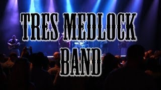 Tres Medlock Band [upl. by Thant]