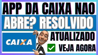 ✅️APP DA CAIXA NAO ABRE APLICATIVO DA CAIXA NÃO ABRE RESOLVIDO [upl. by Rotciv]