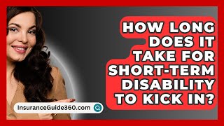 How Long Does It Take For ShortTerm Disability To Kick In  InsuranceGuide360com [upl. by Ahseinet]