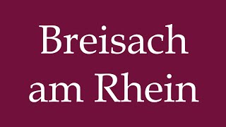 How to Pronounce Breisach am Rhein Correctly in German [upl. by Rieth]