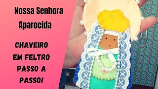 Diy chaveiro de feltro Nossa Senhora Aparecida passo a passo [upl. by Michail]