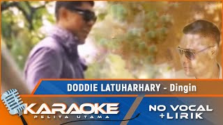 Doddie Latuharhary  DINGIN  Karaoke  No Vocal [upl. by Ahsitnauq]