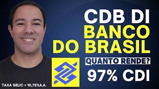 QUANTO RENDE CDB DI DO BANCO DO BRASIL com a Taxa SELIC a 1075aa CDB DI DO BB VALE A PENA [upl. by Ona]