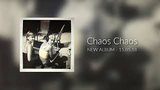 Chaos Chaos Album Preview  May 15 2018 [upl. by Pillihpnhoj]