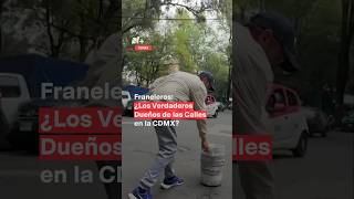 Franeleros ¿Los verdaderos dueños de las calles en la CDMX nmas shorts [upl. by Jesh]