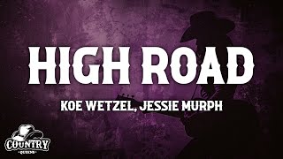 Koe Wetzel amp Jessie Murph  High Road Lyrics [upl. by Dix]