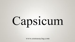 How To Say Capsicum [upl. by Mercy167]