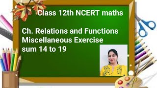 class 12th NCERT mathsRelations and Functionsmiscellaneous exercise sum 14 to 19 [upl. by Nyraf]