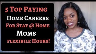 5 High Paying Flexible Work At Home Jobs For Moms [upl. by Iva]