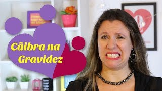 Cãibra na gravidez  O que fazer para evitar e tratar [upl. by Obrien413]