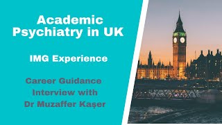 Academic Psychiatry in UK  IMG Experience [upl. by Hcra]