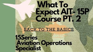 What To Expect 15P Course  AIT  Aviation Operations Specialist Pt 2 [upl. by Torr]