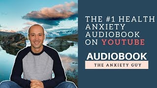 The 1 Health Anxiety Audiobook On YouTube MUST LISTEN [upl. by Valerio]