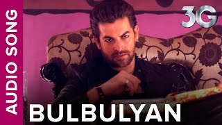 Bulbulyan Full Audio Song  3G  Neil Nitin Mukesh amp Sonal Chauhan [upl. by Nowtna]