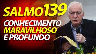 Tal conhecimento é maravilhoso demais para mim é sobremodo elevado Salmo 139  Paulo Seabra [upl. by Skippy]